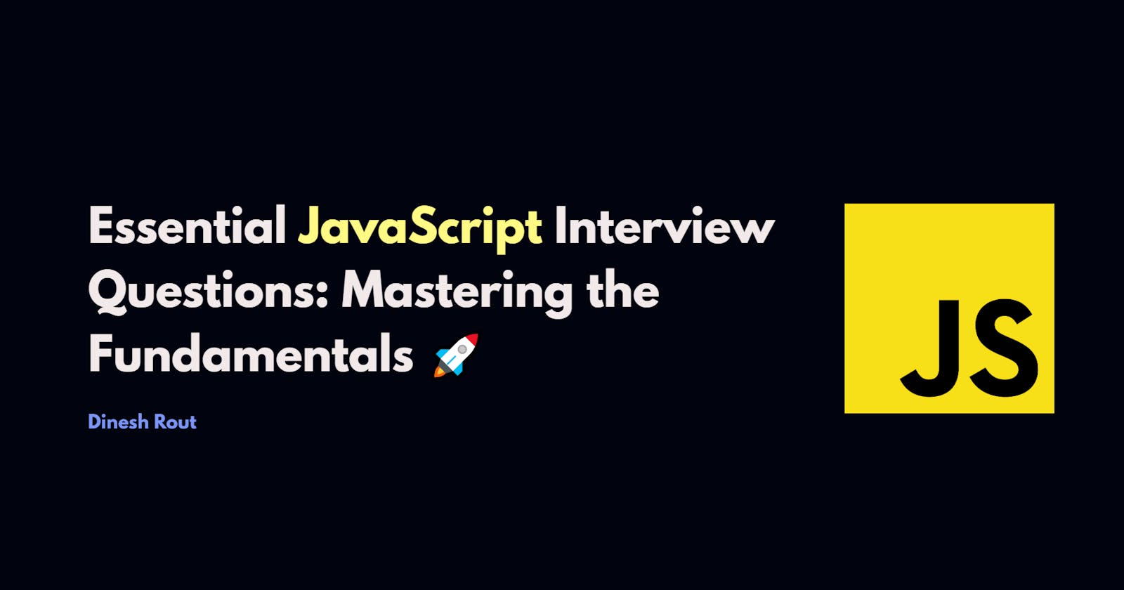 Essential JavaScript Interview Questions: Mastering the Fundamentals 🚀