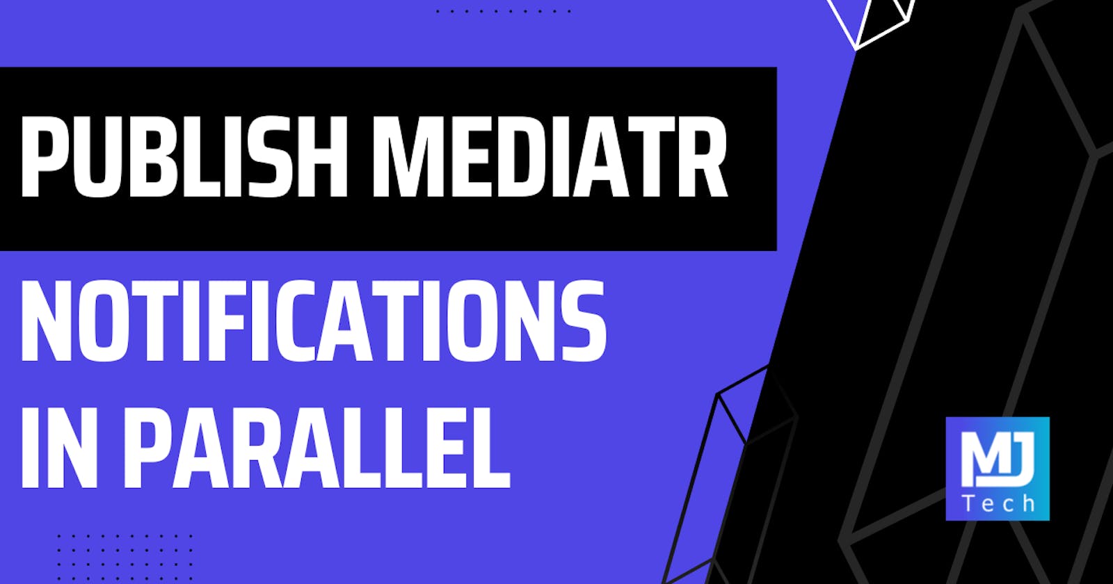 How To Publish MediatR Notifications In Parallel
