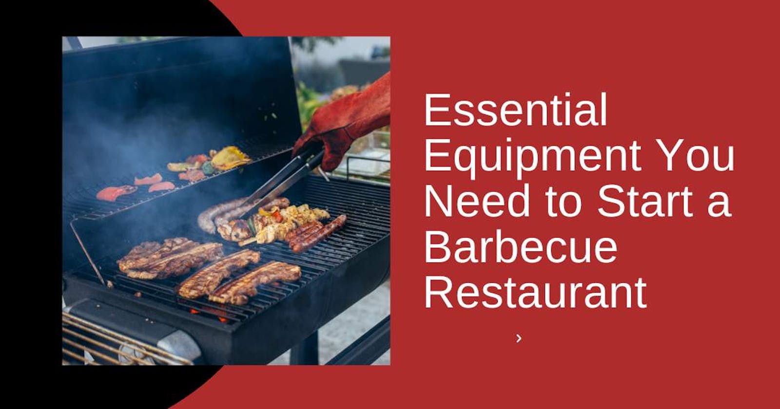 Essential Equipment You Need to Start a Barbecue Restaurant