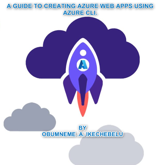 A Guide to Creating Azure Web Applications Using Azure Cli.