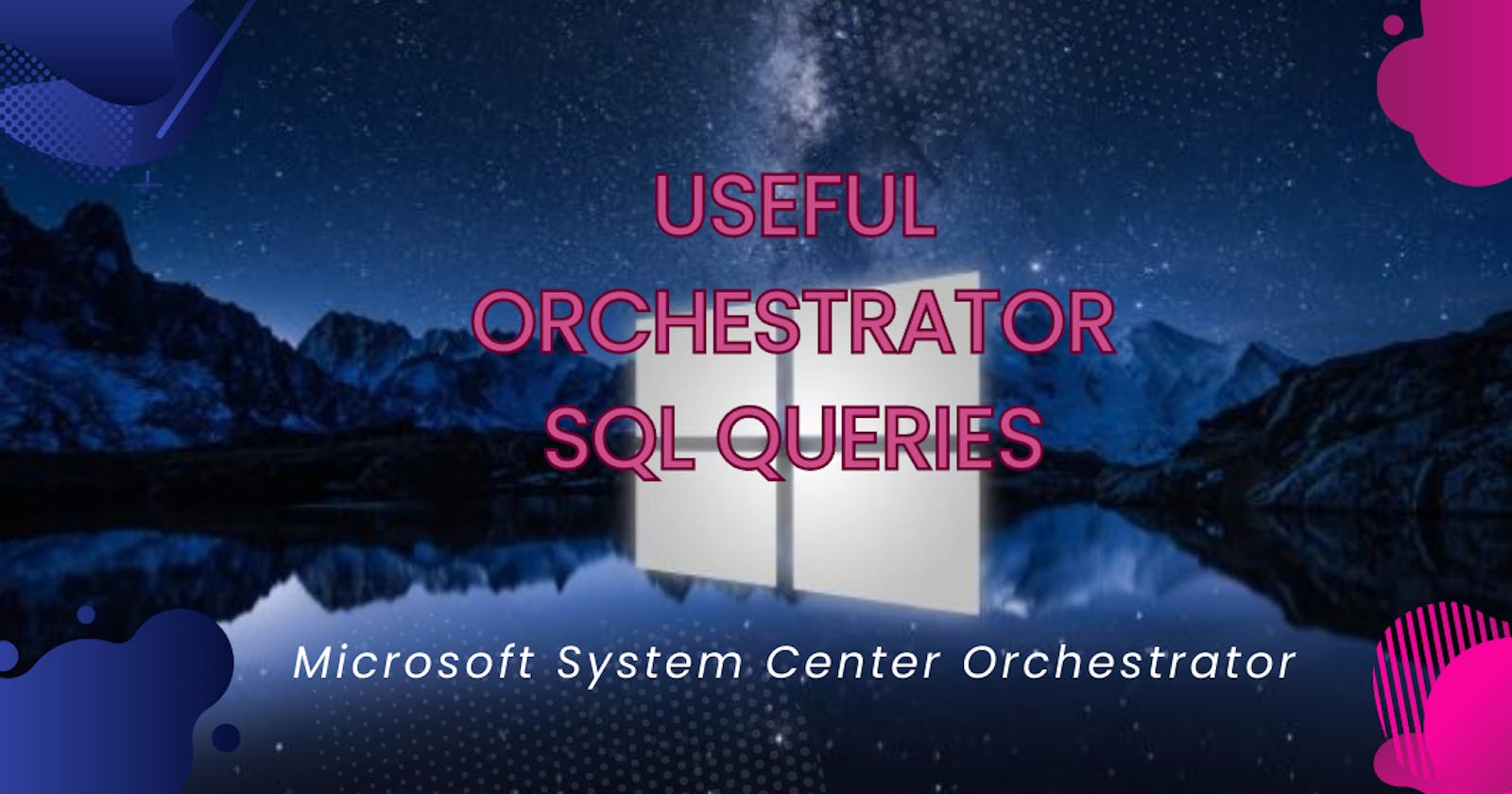 SCORCH: Useful Orchestrator SQL Queries