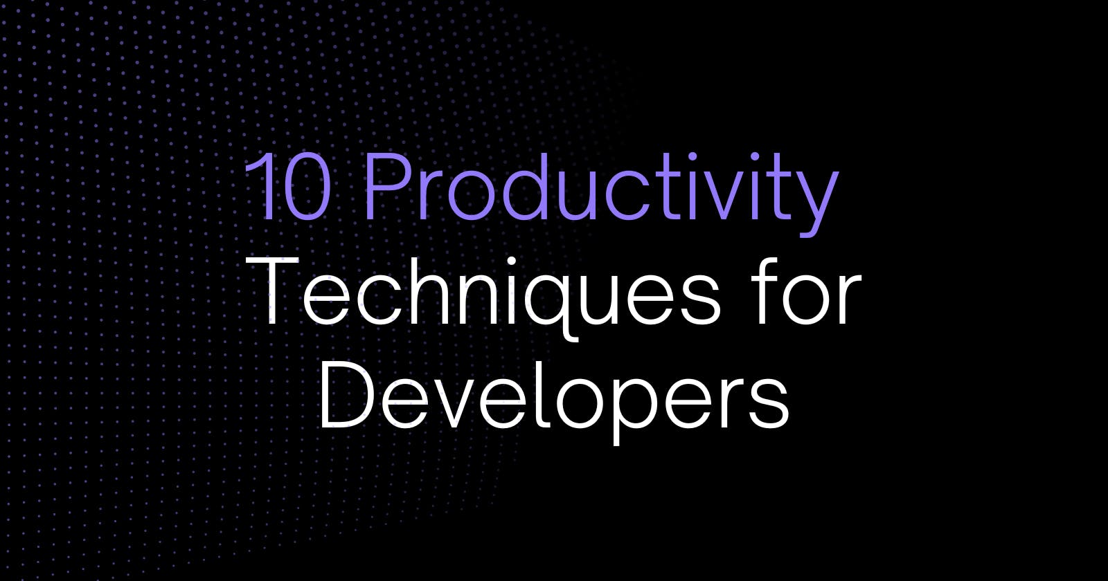 10 Productivity Techniques for Developers