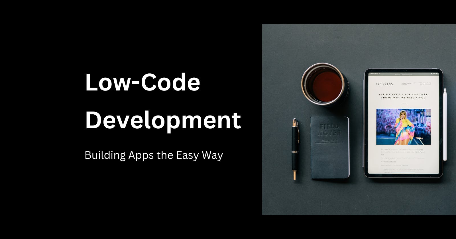 Unveiling Low-Code Development: A Guide to Building Apps the Easy Way