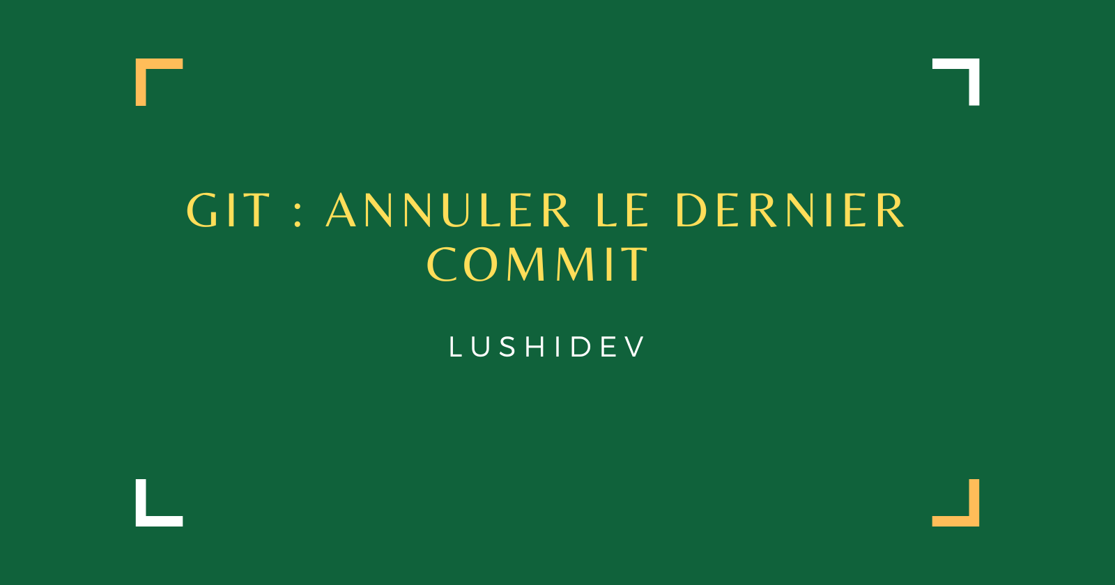 Git : annuler le dernier commit