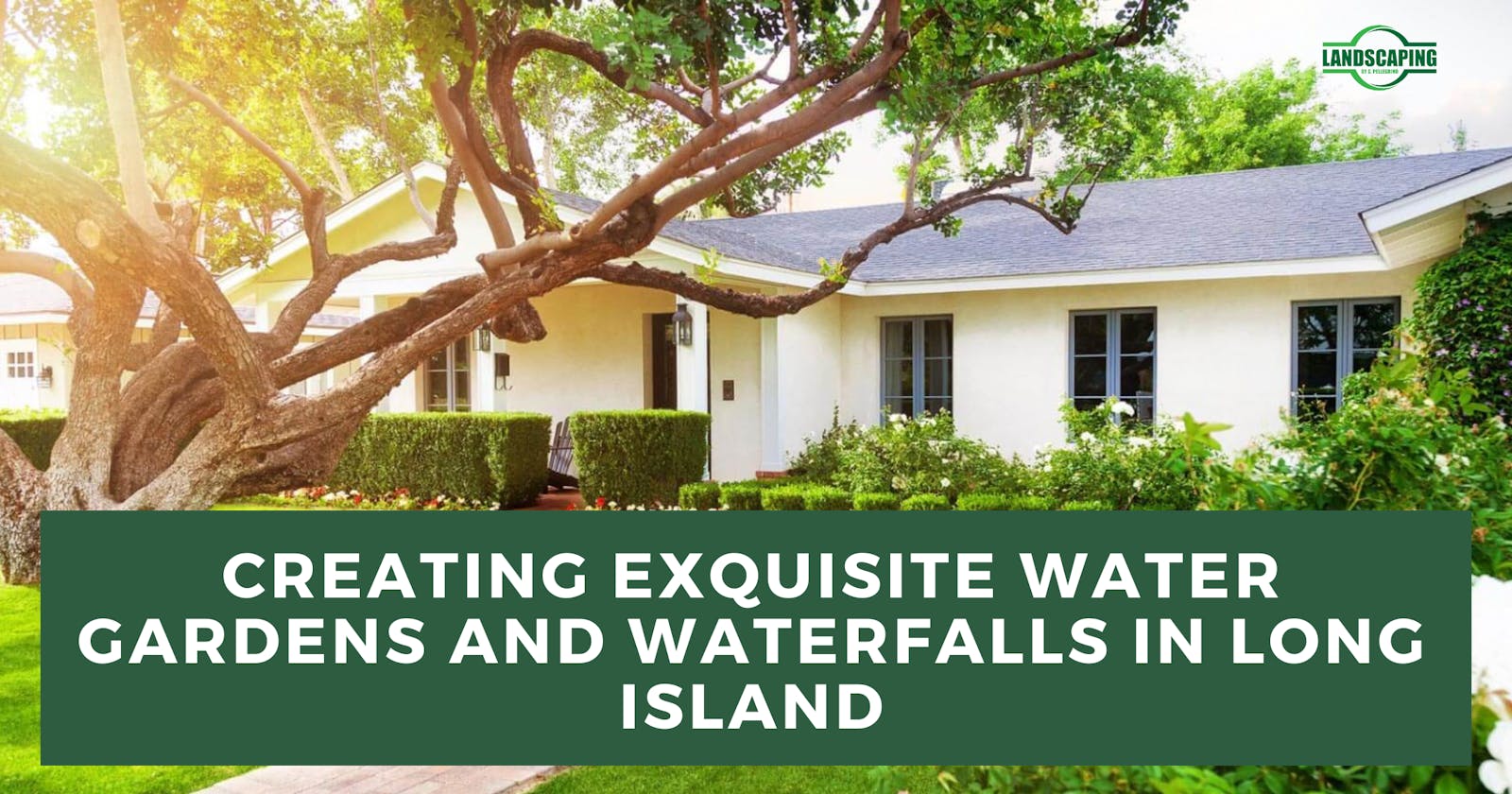 Creating Exquisite Water Gardens and Waterfalls in Long Island
