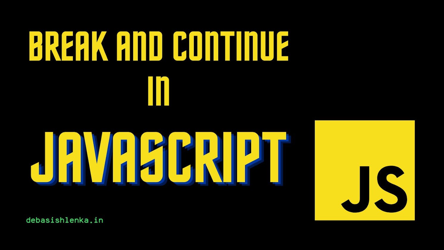 Use cases for continue and break statements in JavaScript.