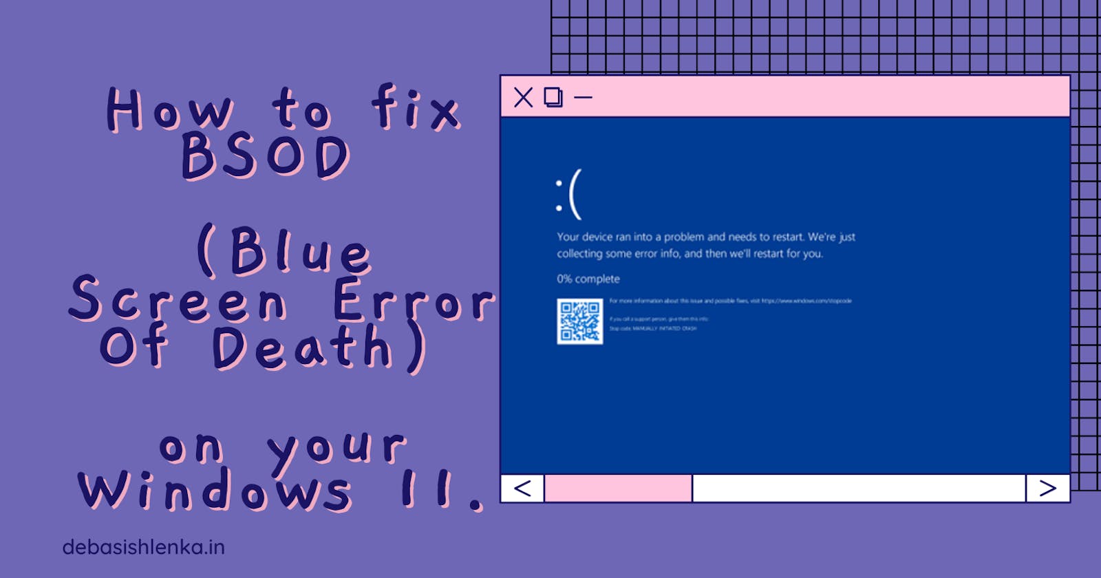 How to fix BSOD (Blue Screen Error Of Death) on your Windows 11.