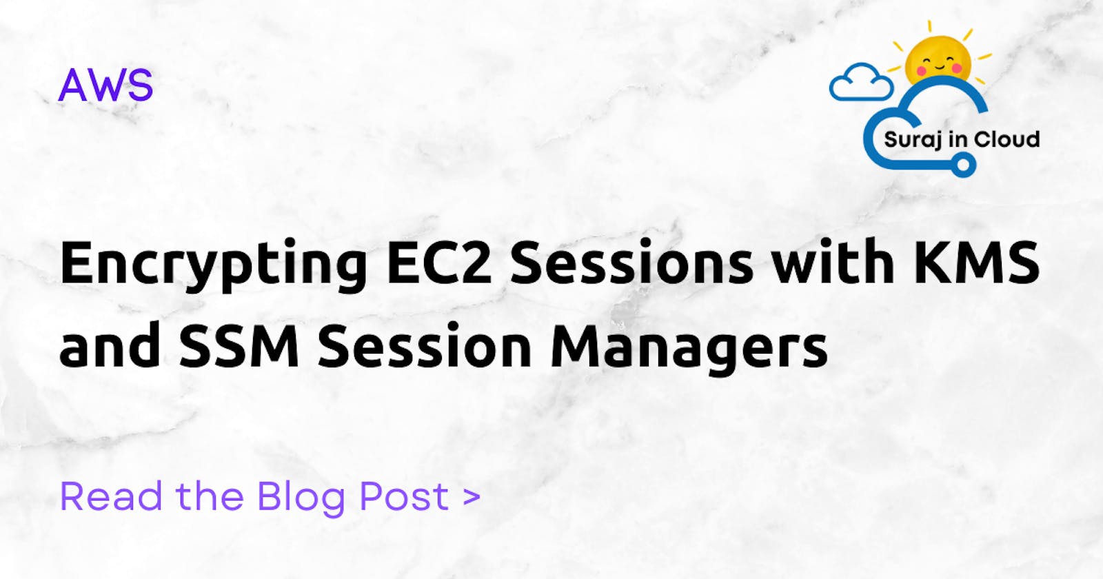 Encrypting EC2 Sessions with KMS and SSM Session Managers