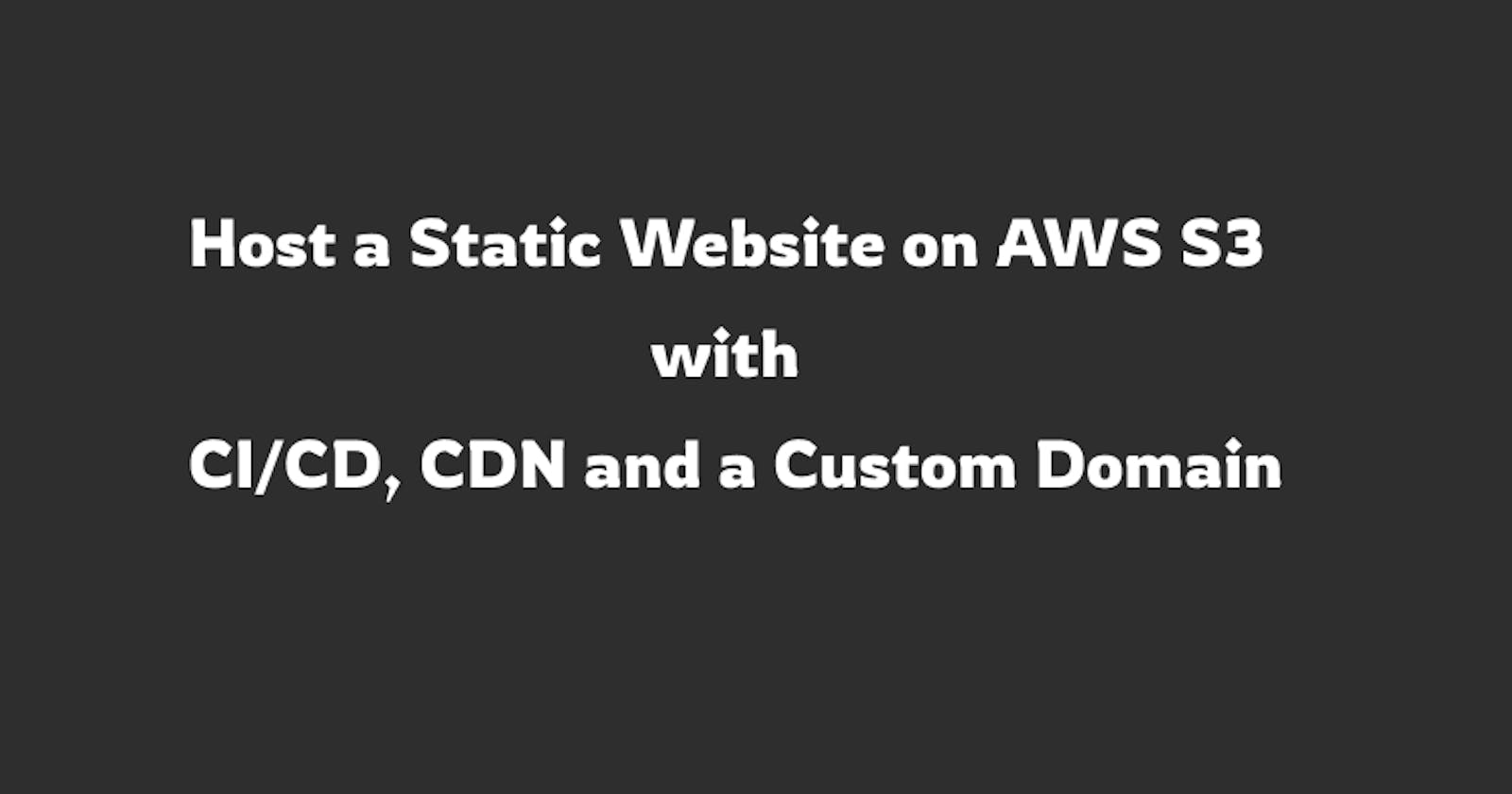 Host a Static Website on AWS S3 with CI/CD, CDN and a Custom Domain