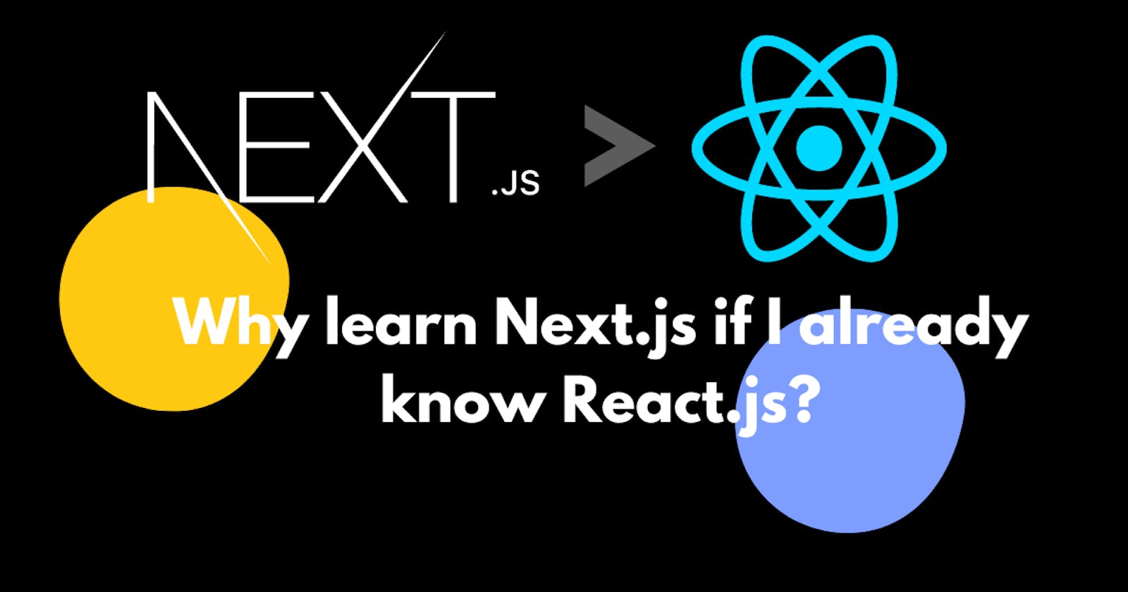 Why learn Next.js if I already know React.js?
