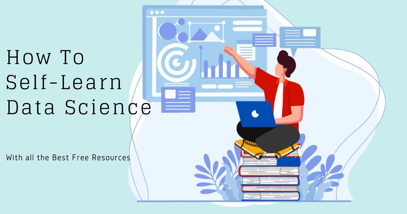 Mastering Data Science Through Self-Learning: Your Roadmap to Essential Topics with Best Resources