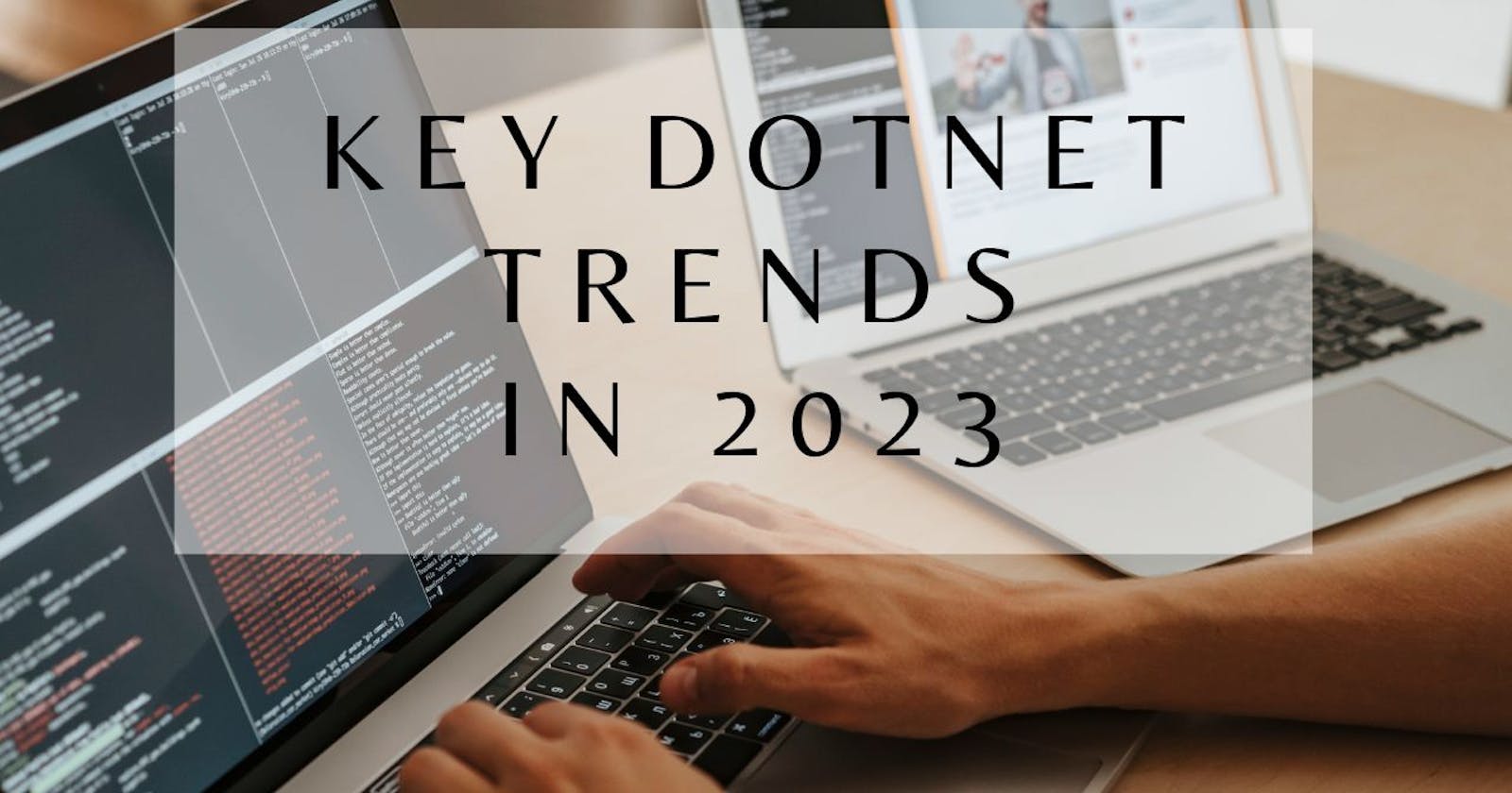Key Trends Driving the Dominance of .NET Framework in 2023