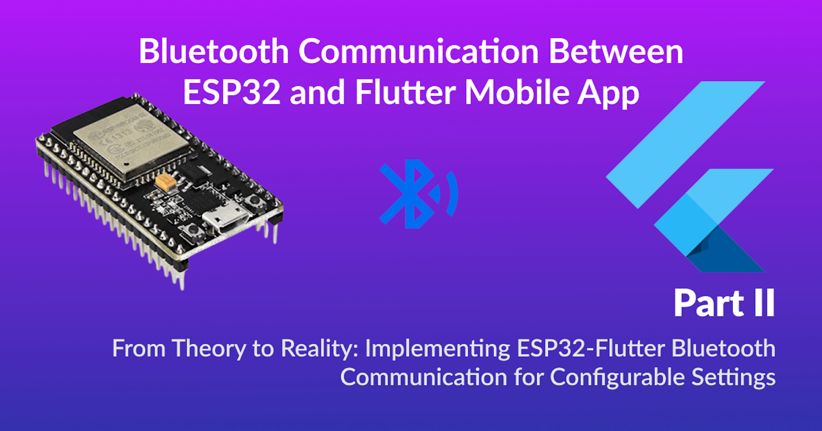Building a Bluetooth Communication Interface Between ESP32 and Flutter Mobile App for Configurable Settings