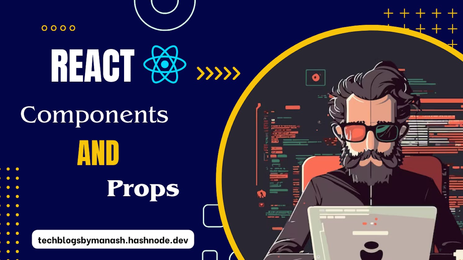 The Ultimate Guide to React Components and Props