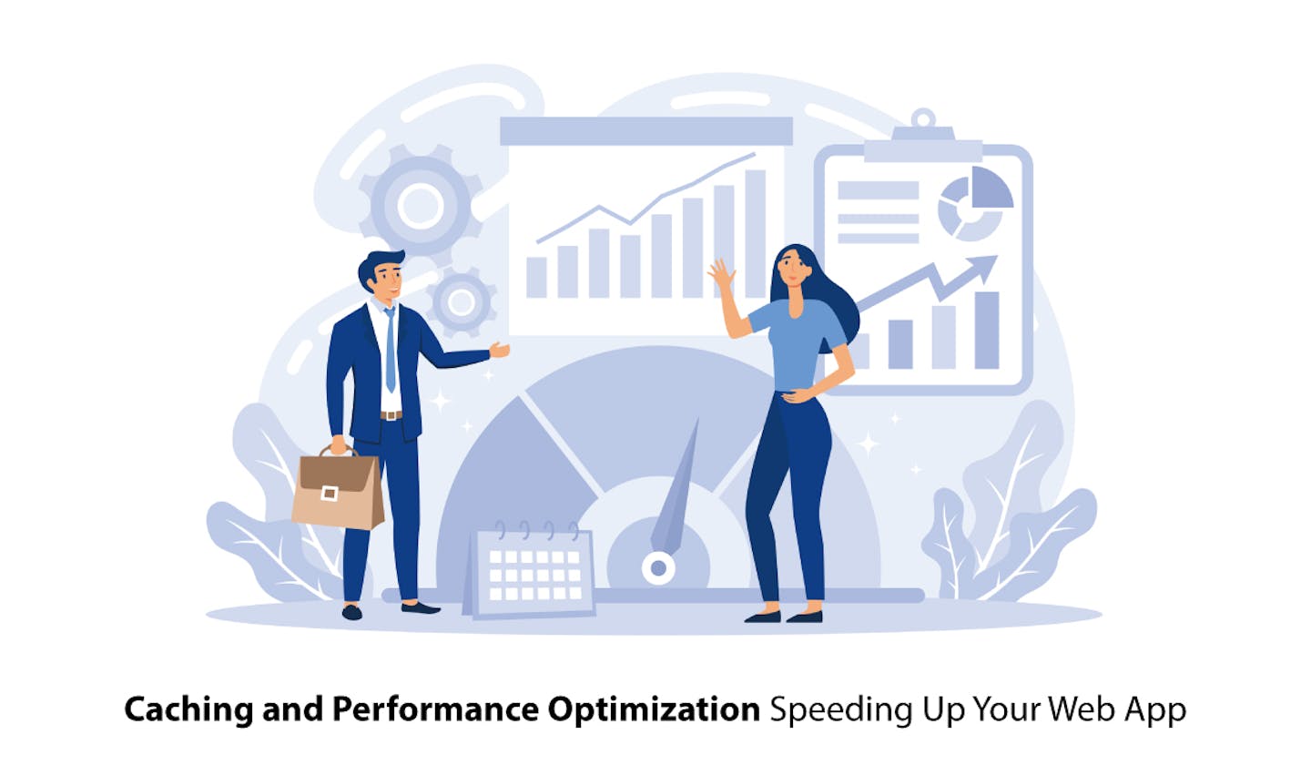 Caching and Performance Optimization: Speeding Up Your Web App