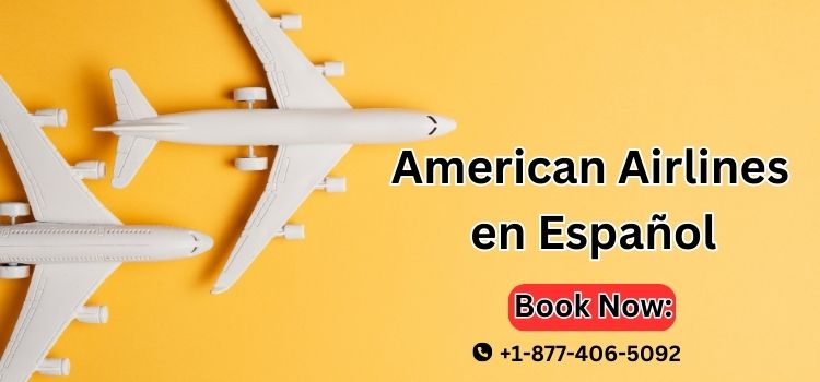 Cómo Ganar y Canjear Millas con American Airlines en Español