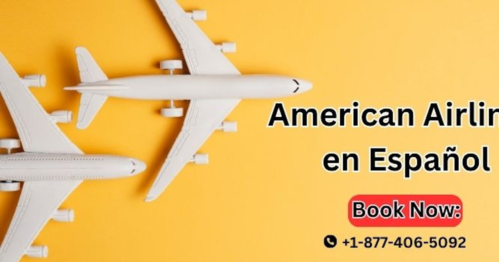 Cómo Ganar y Canjear Millas con American Airlines en Español