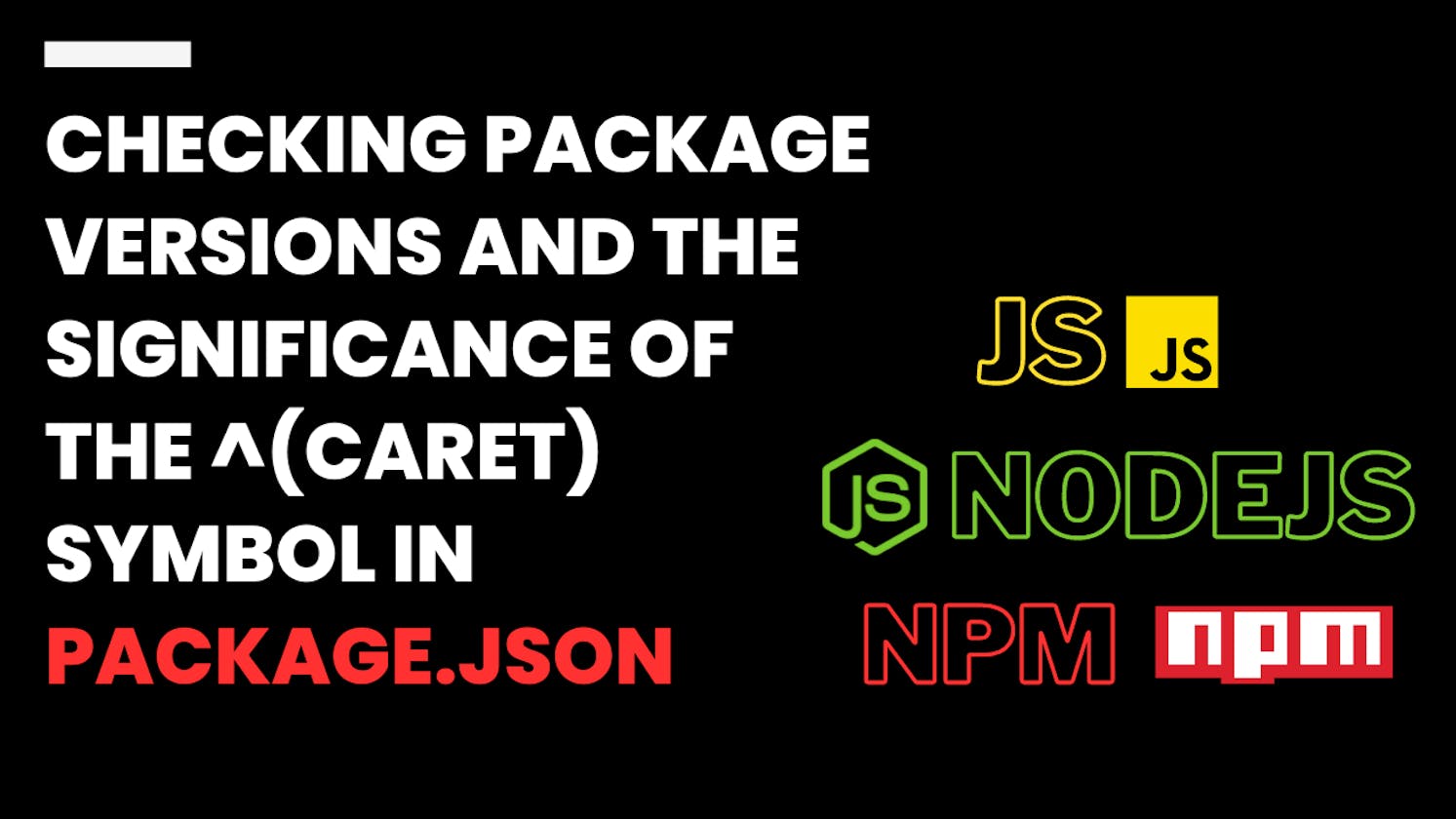 Checking Package Versions and the Significance of the ^(caret) Symbol in package.json