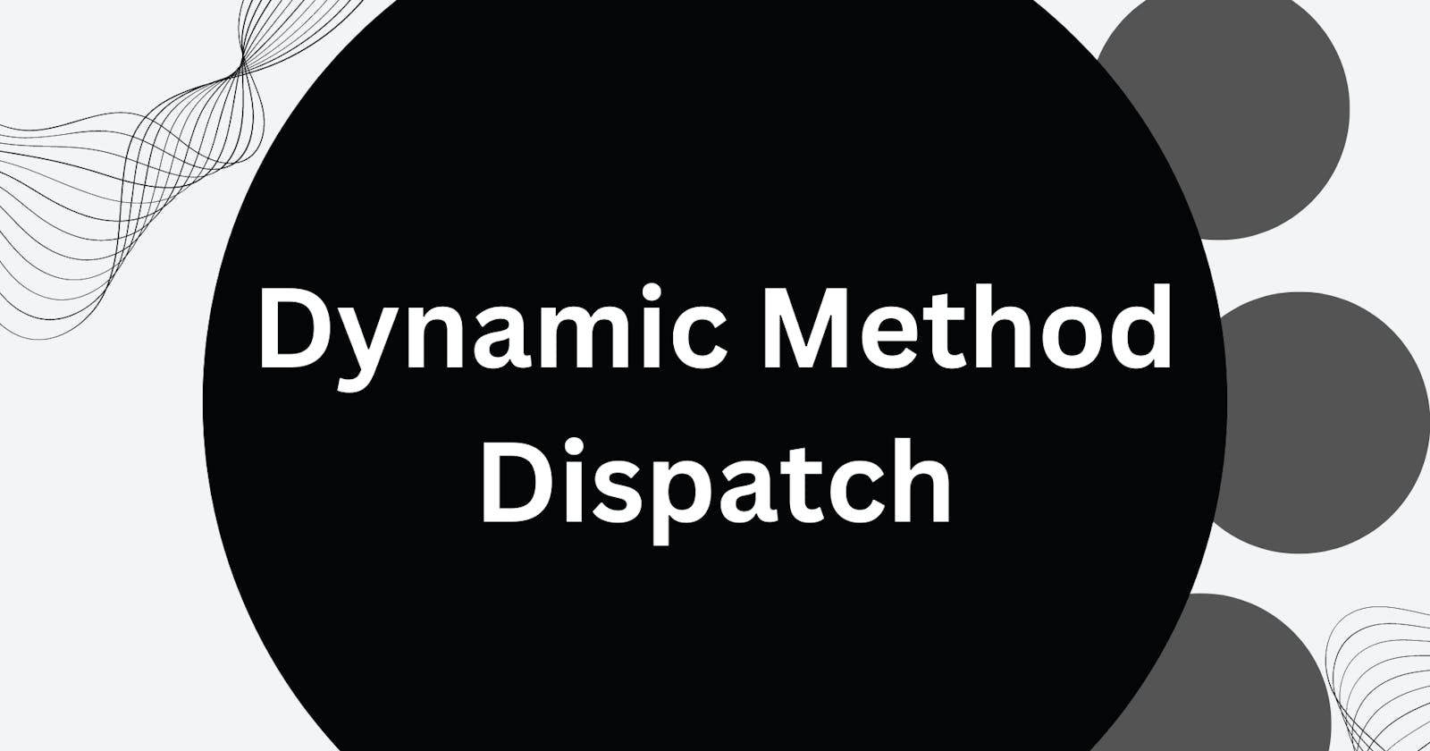 Dynamic Method Dispatch