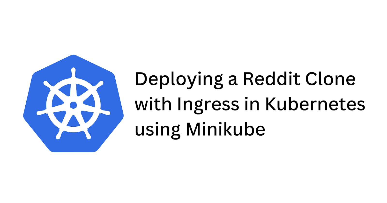 Deploying a Reddit Clone with Ingress in Kubernetes using Minikube