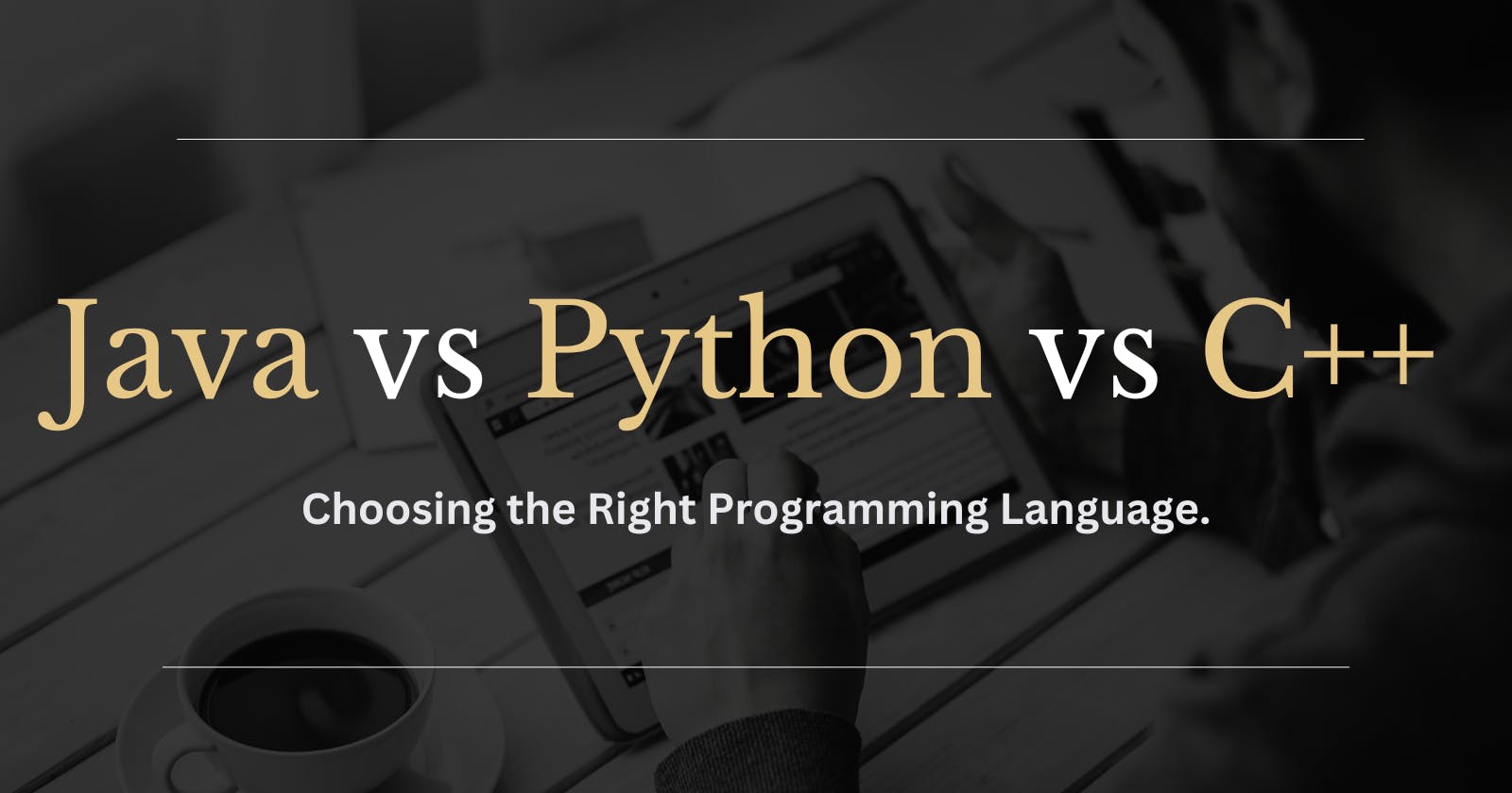 Java vs. Python vs. C++ : Choosing the Right Programming Language.