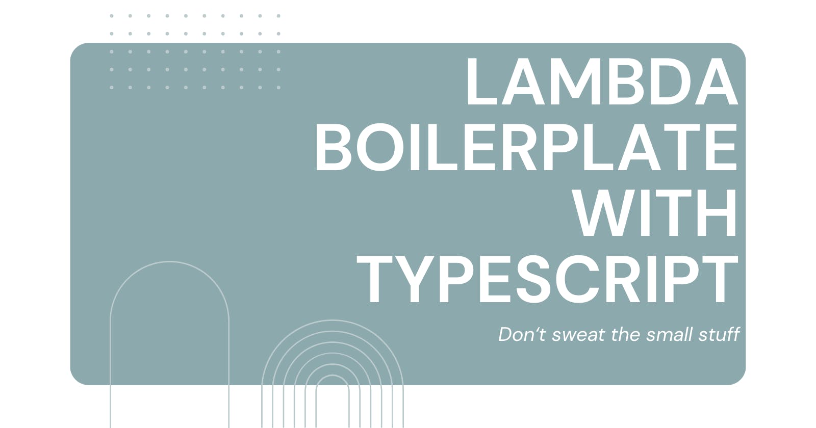 Accelerate Your AWS Lambda Journey with the TypeScript Lambda Boilerplate