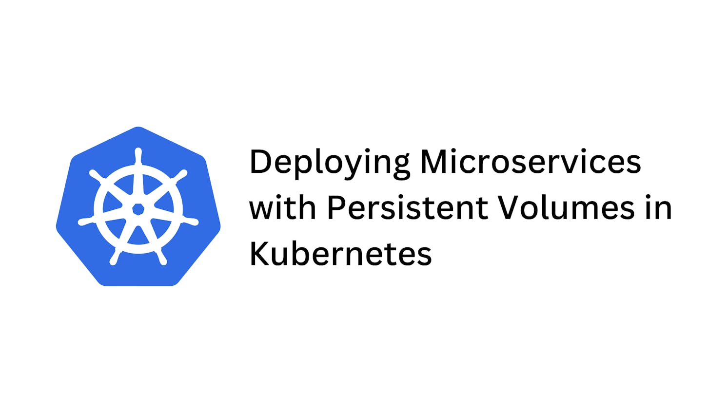 Deploying Microservices with Persistent Volumes in Kubernetes