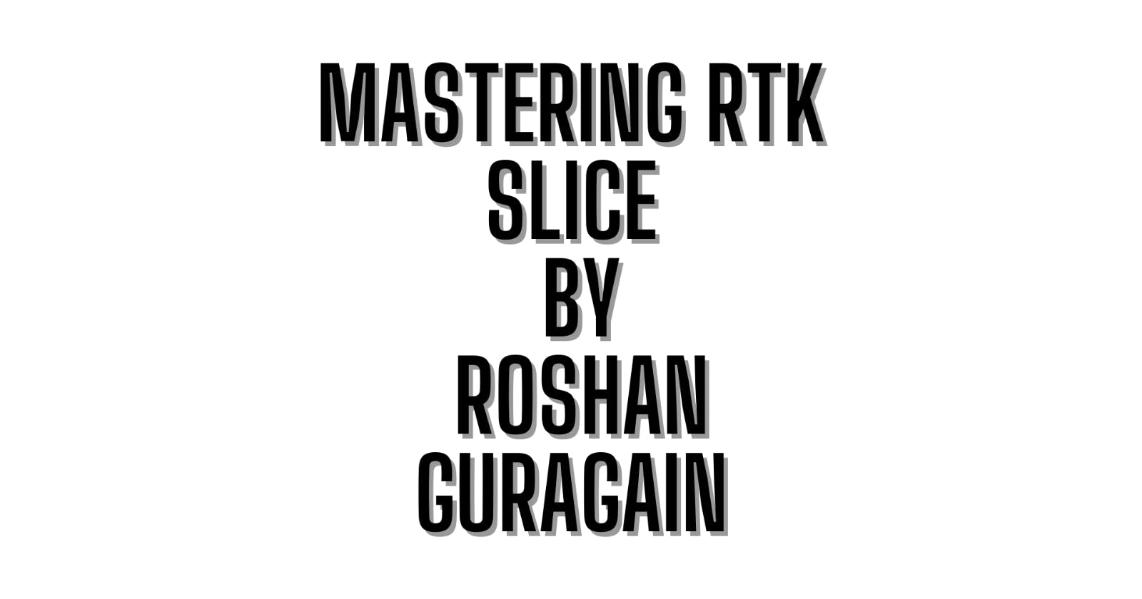 RTK (Mastering Slice)