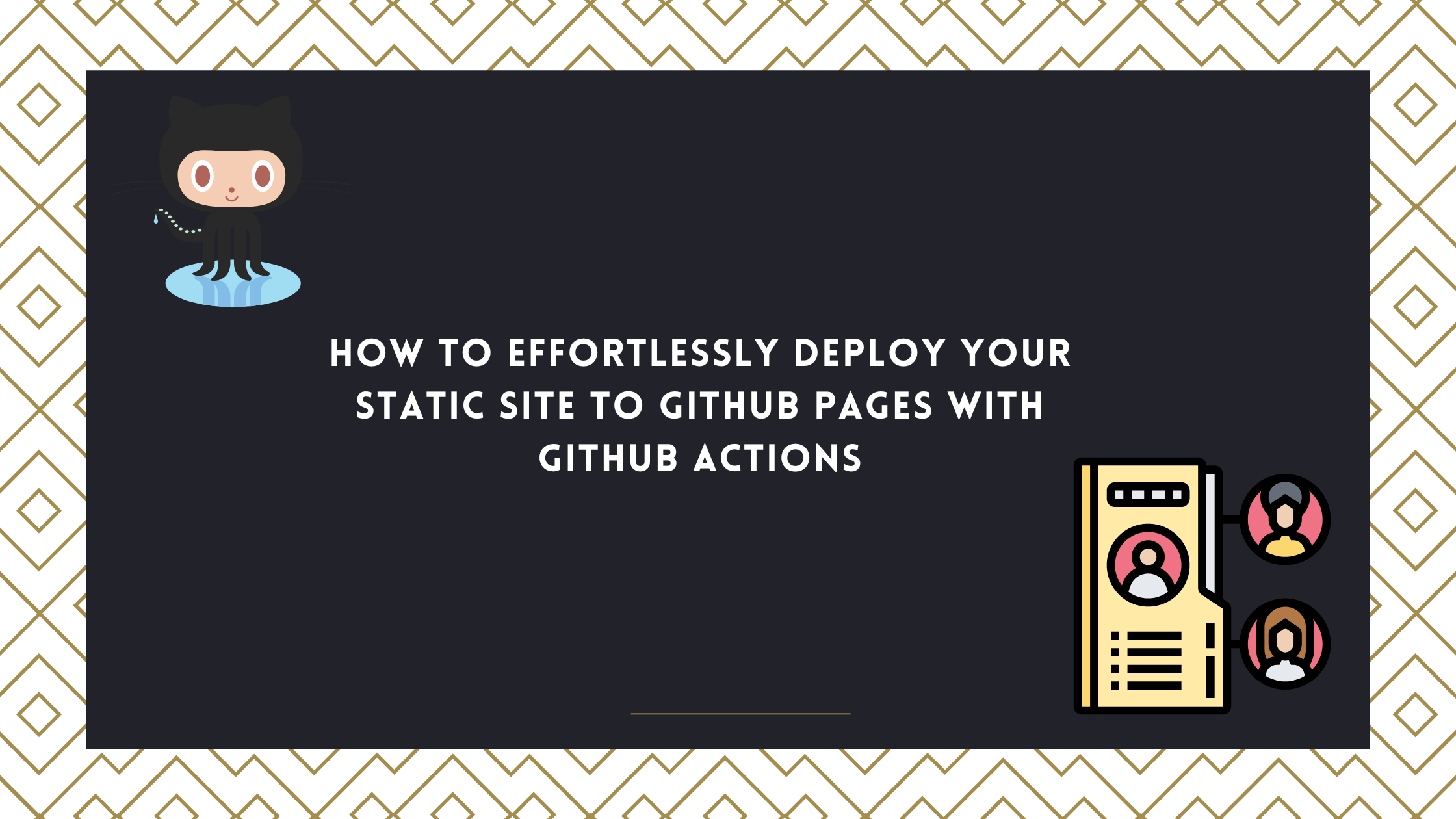 How to Effortlessly Deploy Your Static Site to GitHub Pages with GitHub Actions.