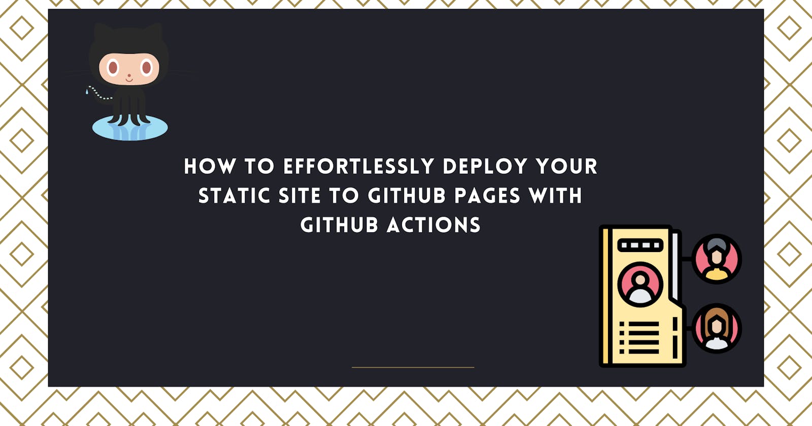 How to Effortlessly Deploy Your Static Site to GitHub Pages with GitHub Actions.