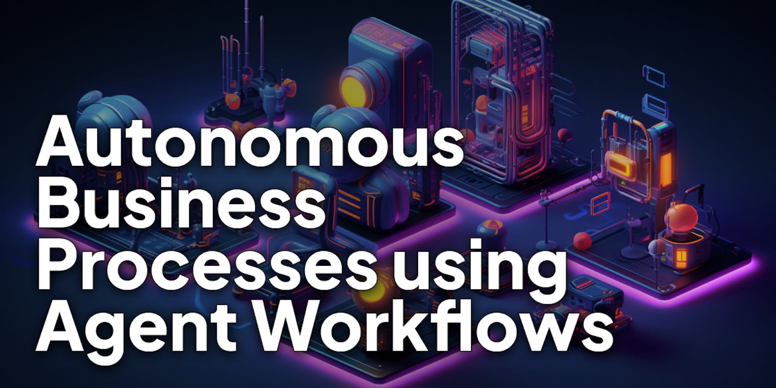 Building Autonomous Business Processes using AI Agent Workflows