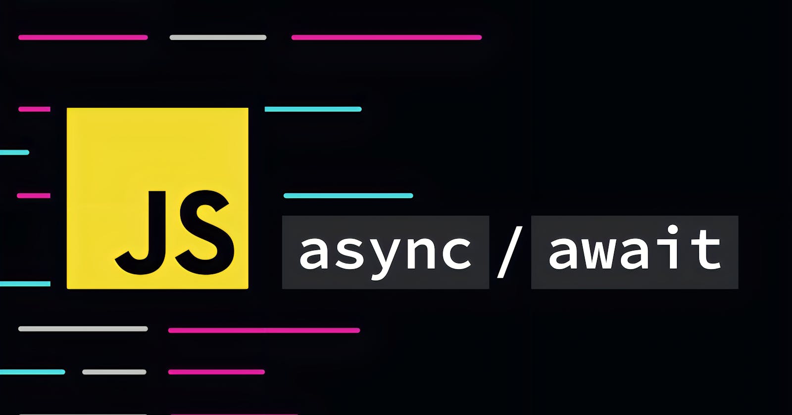 JavaScript Async/Await: Unleashing the Magic of Synchronous-Looking Code