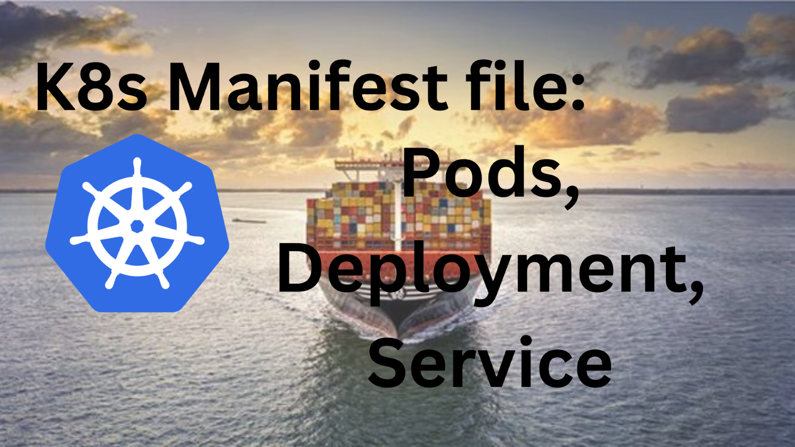 Kubernetes Fundamentals: Understanding Pods, Deployments, Services, and Manifests