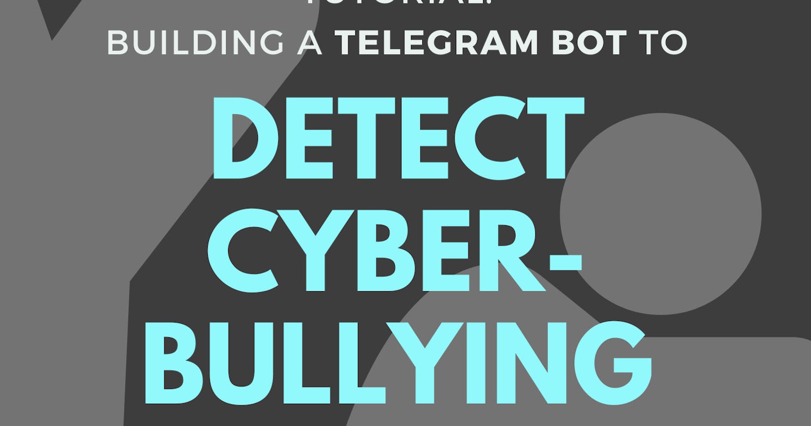 Building a Telegram Bot to Detect Cyberbullying: A Python Machine Learning Tutorial