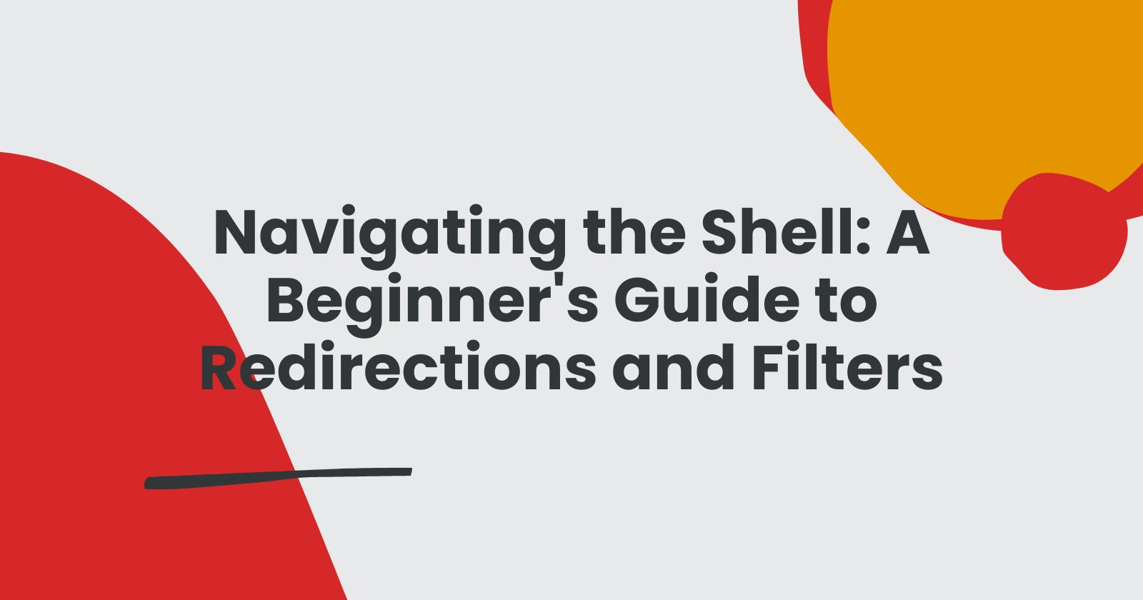 Navigating the Shell: A Beginner's Guide to Redirections and Filters