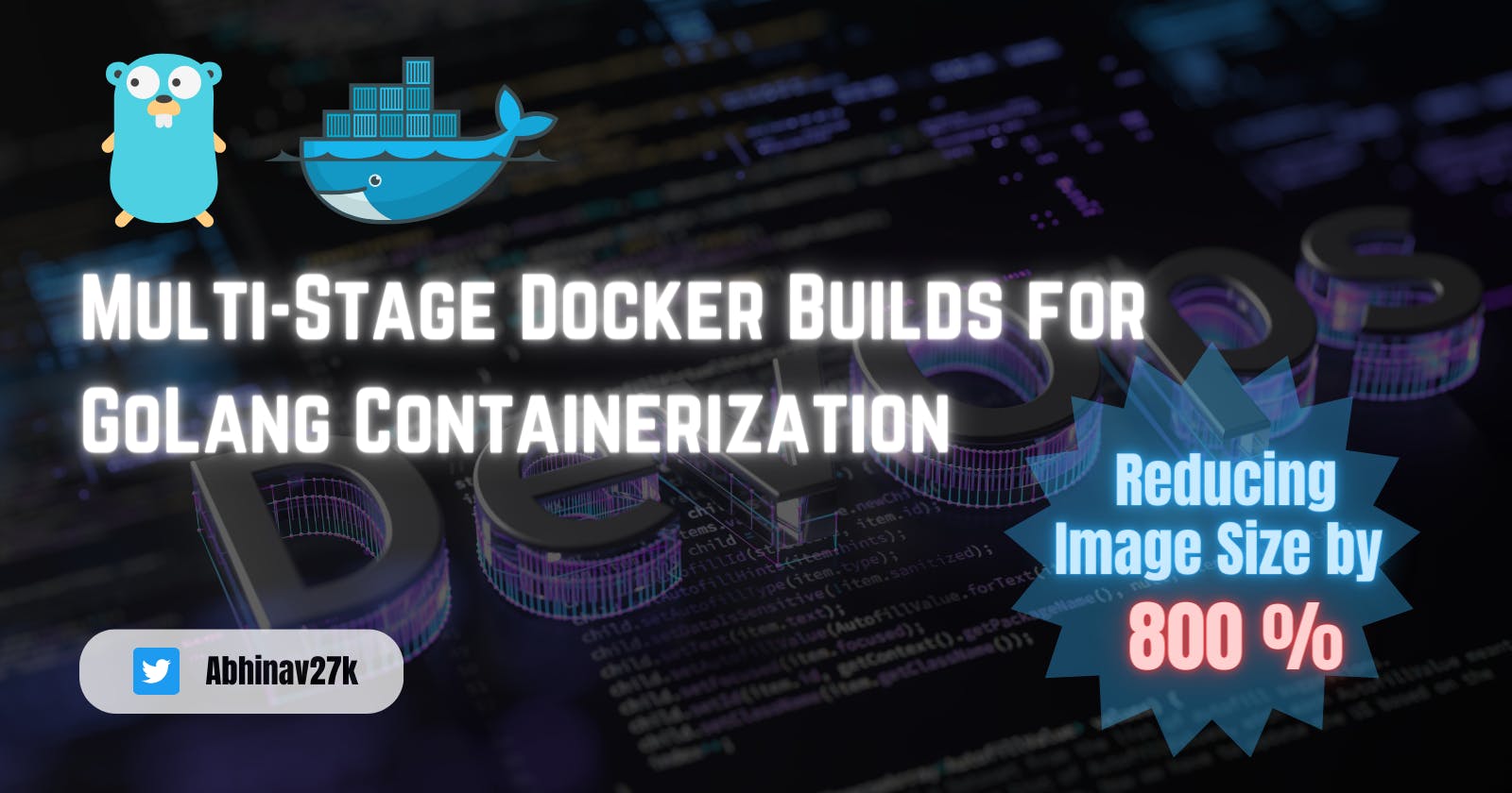 Multi-Stage Docker Builds: Streamlining Containerization for Golang Applications