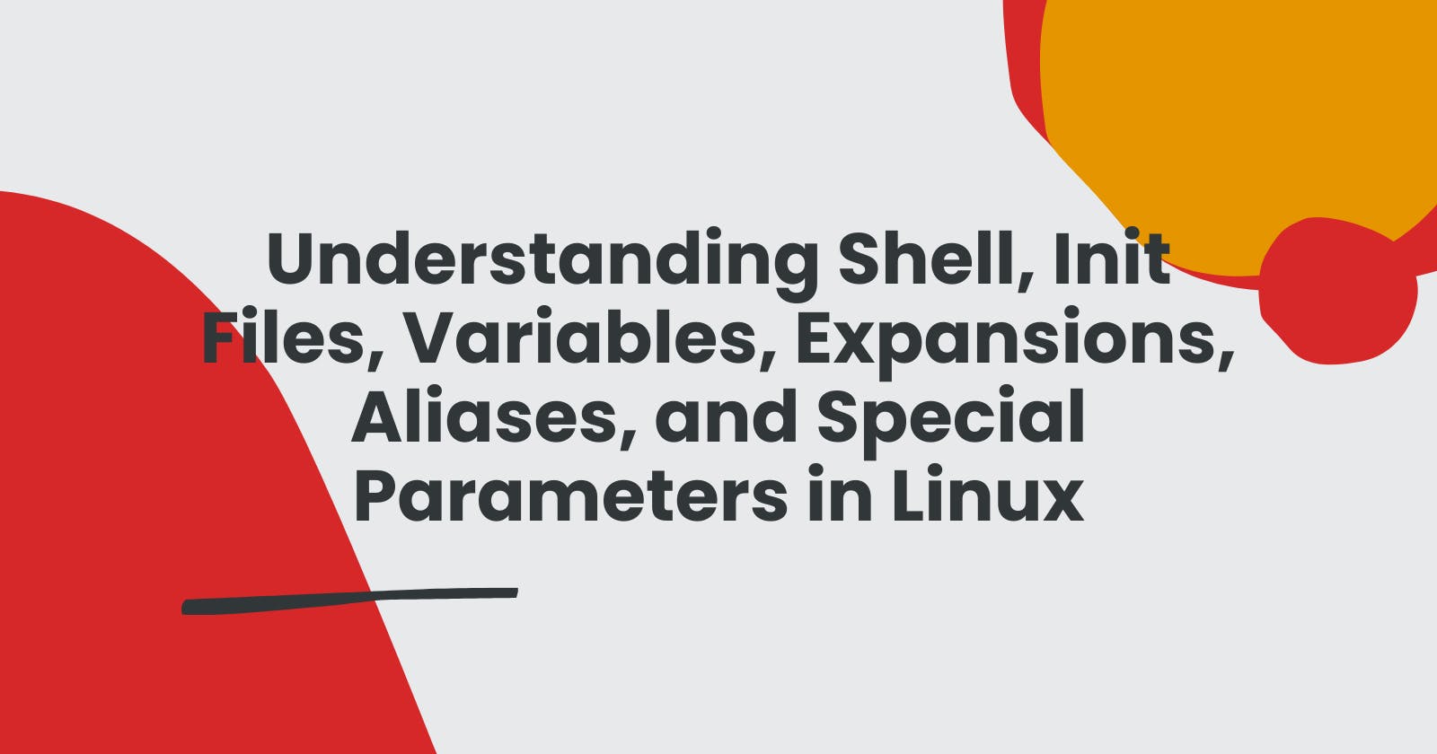 Understanding Shell, Init Files, Variables, Expansions, Aliases, and Special Parameters in Linux