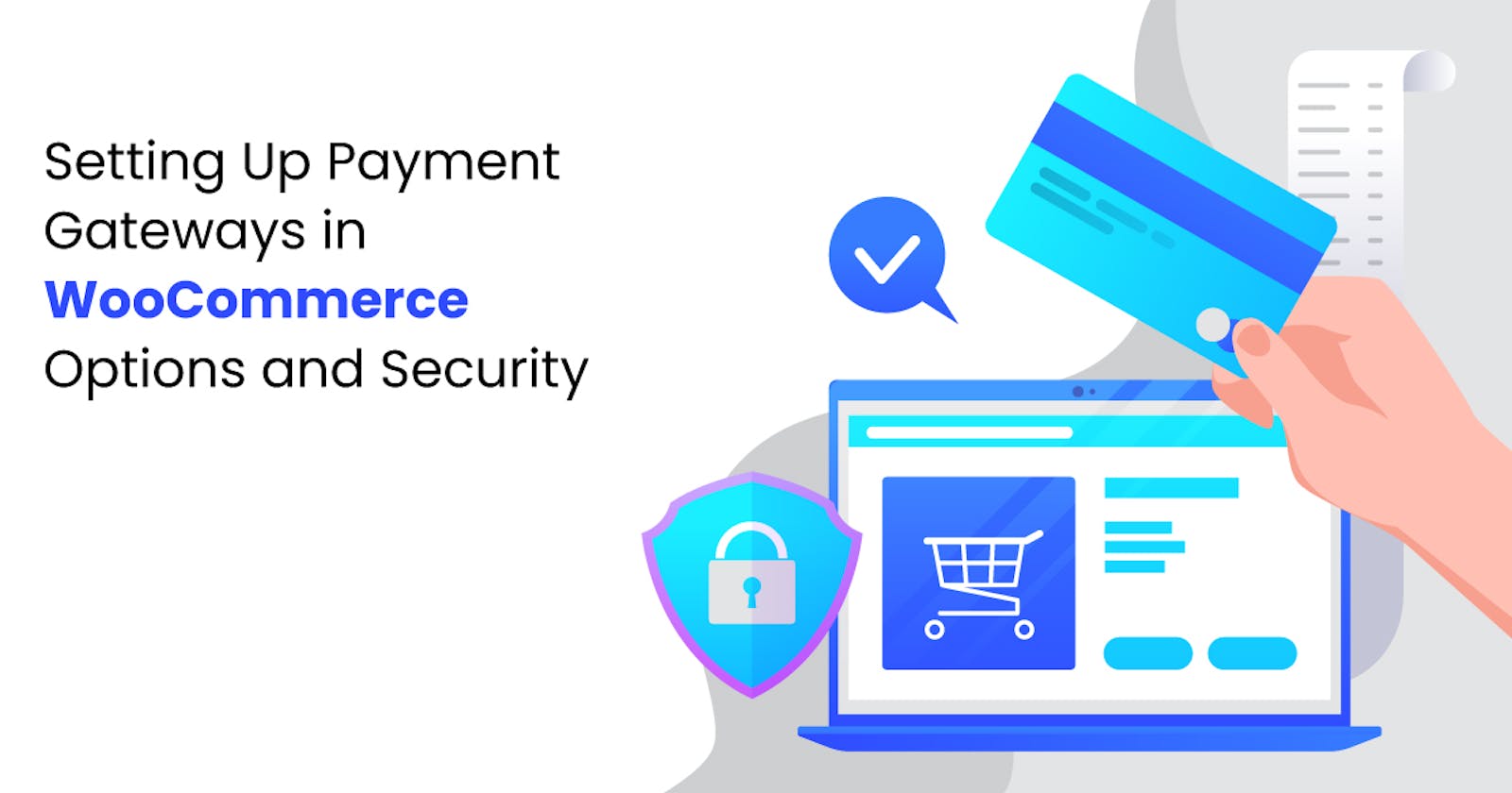 Setting Up Payment Gateways in WooCommerce: Options and Security