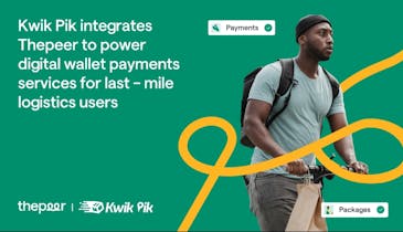 Cover Image for Kwik Pik Integrates Thepeer To Power Digital Payments Services For Last-Mile Logistics Users