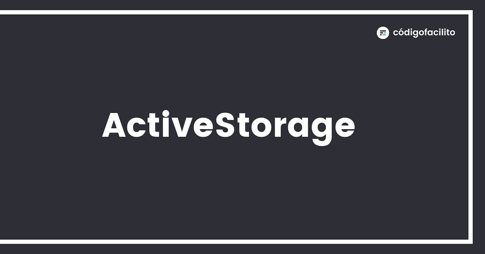 Active Storage - Como activarlo y usarlo