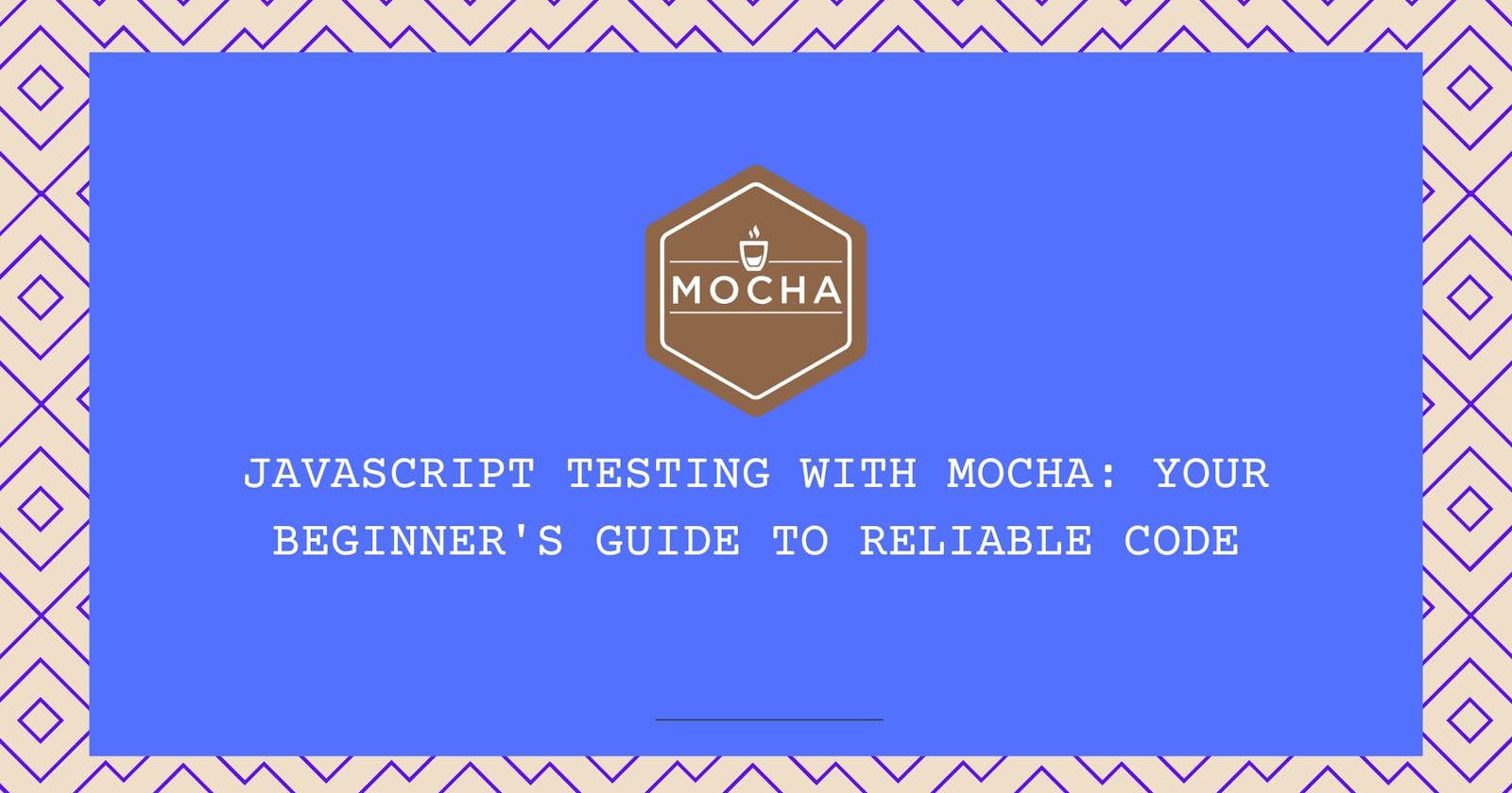 JavaScript Testing with Mocha: Your Beginner's Guide to Reliable Code