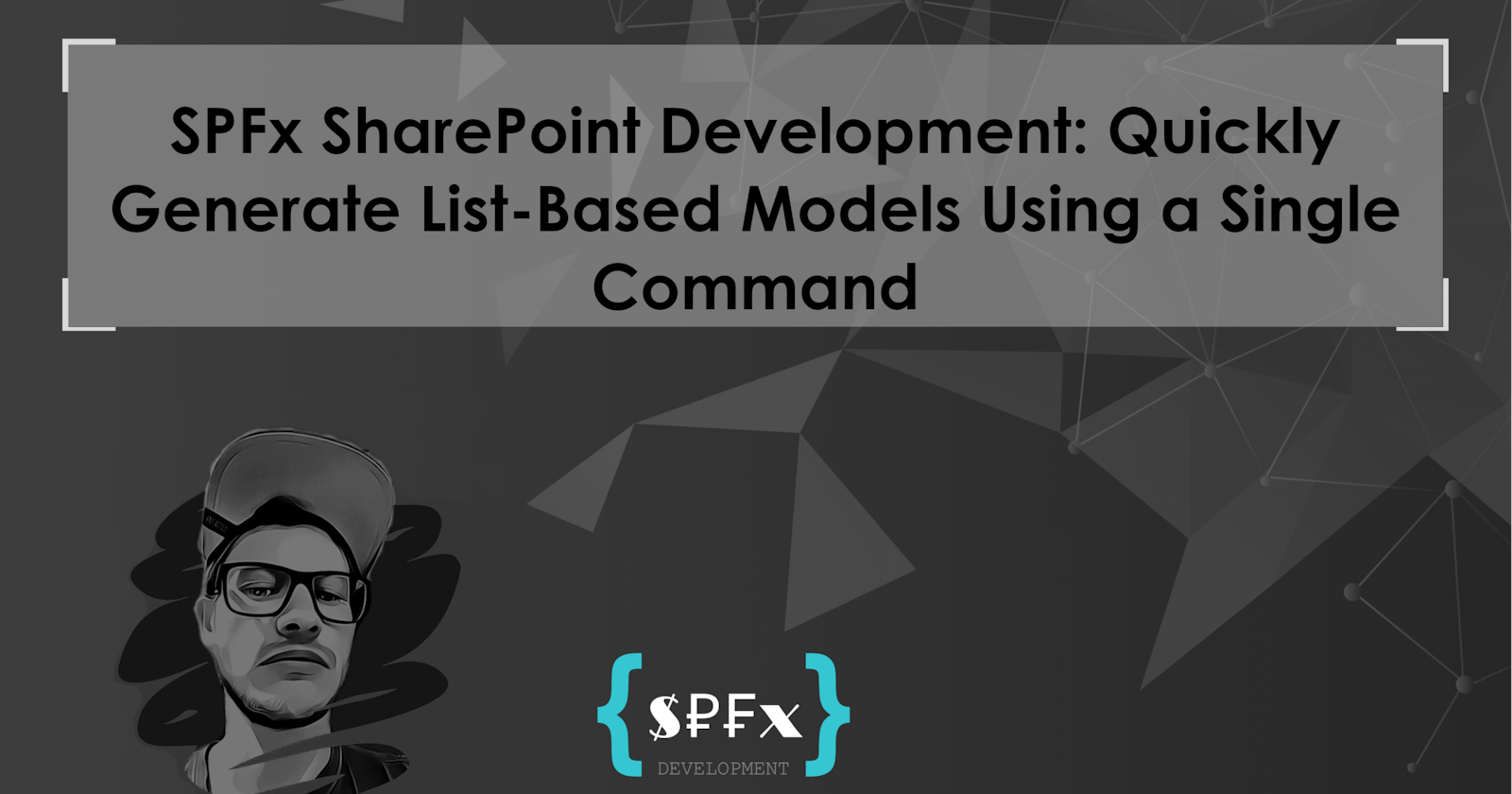 SPFx SharePoint Development: Quickly Generate List-Based Models Using a Single Command