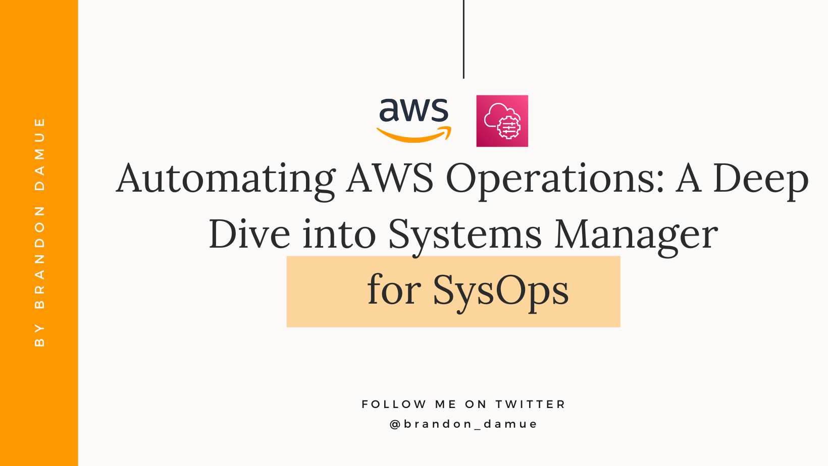 Automating AWS Operations: A Deep Dive into Systems Manager for SysOps