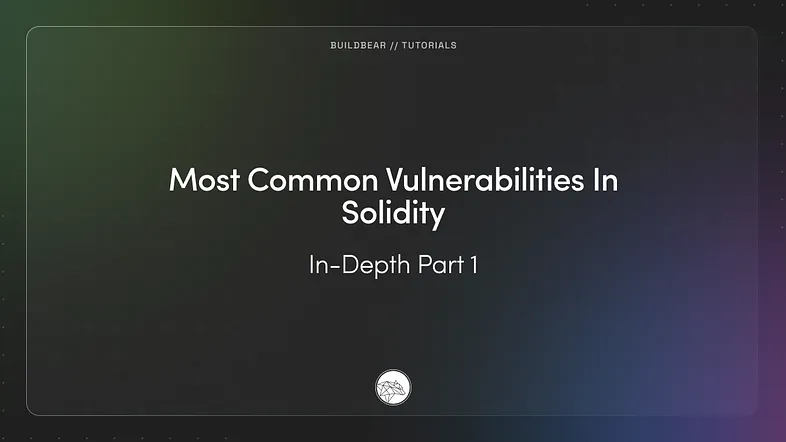 Most Common Vulnerabilities In Solidity: In-Depth Part 1