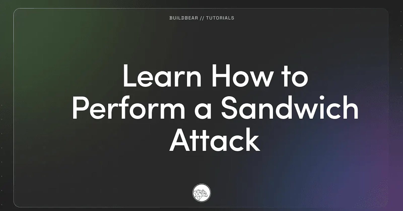 Learn How to Perform a Sandwich Attack