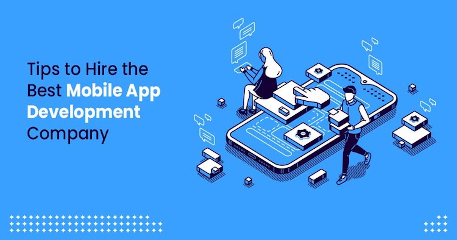 Top Tips to Hire Mobile App Development Company