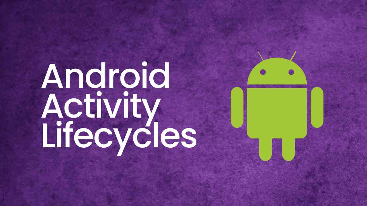 Android Activity Lifecycle: Understanding the Basics