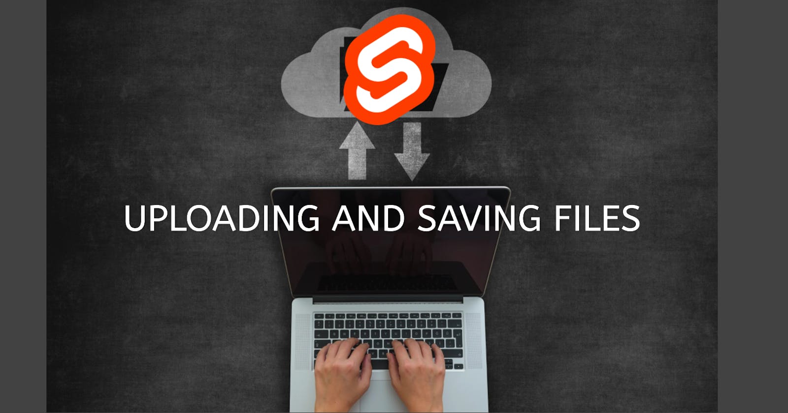 Uploading and Saving Files with SvelteKit