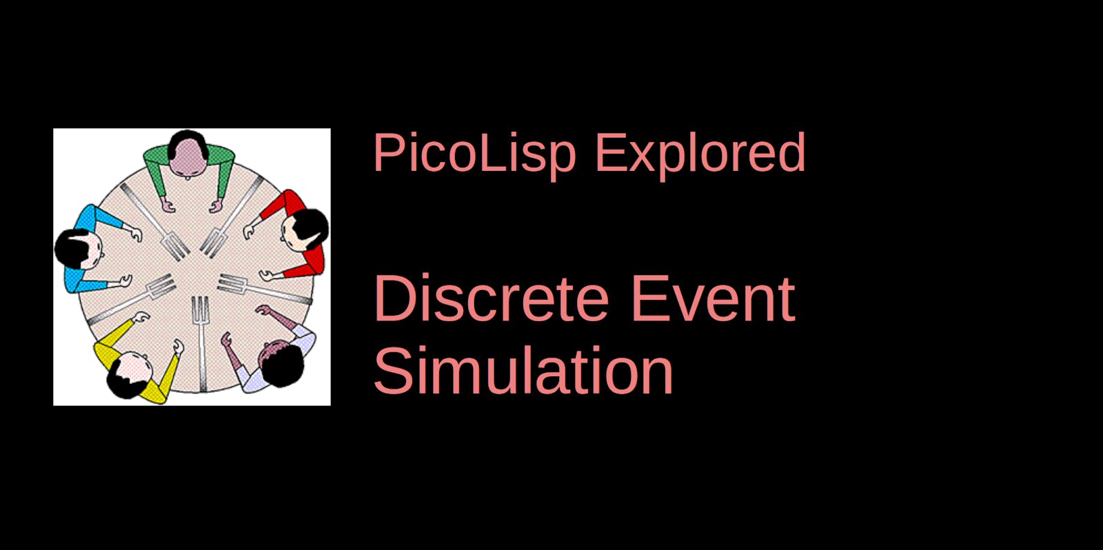 PicoLisp Explored: Discrete Event Simulation