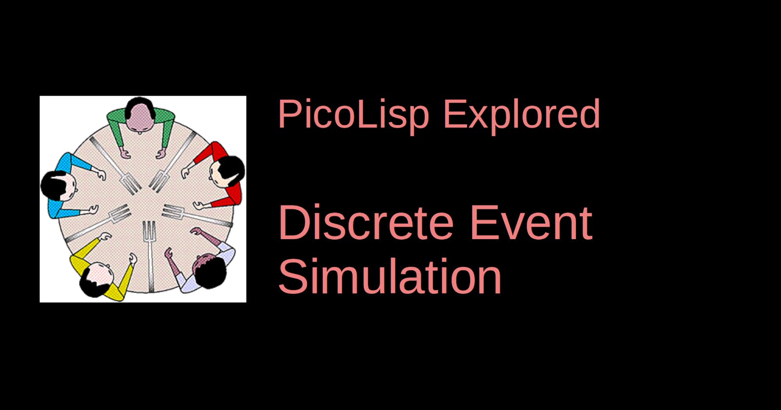 PicoLisp Explored: Discrete Event Simulation
